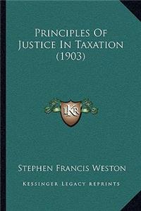 Principles Of Justice In Taxation (1903)