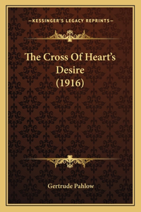 Cross Of Heart's Desire (1916)