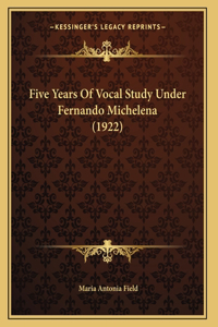 Five Years Of Vocal Study Under Fernando Michelena (1922)