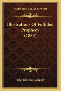 Illustrations Of Fulfilled Prophecy (1883)