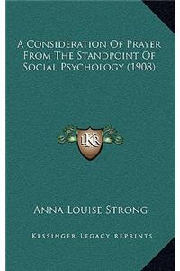 A Consideration Of Prayer From The Standpoint Of Social Psychology (1908)