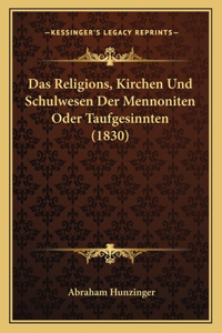 Religions, Kirchen Und Schulwesen Der Mennoniten Oder Taufgesinnten (1830)