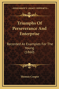 Triumphs Of Perseverance And Enterprise