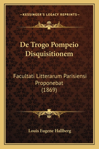 De Trogo Pompeio Disquisitionem