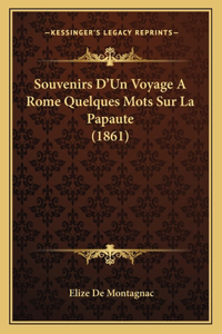 Souvenirs D'Un Voyage A Rome Quelques Mots Sur La Papaute (1861)