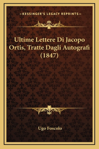 Ultime Lettere Di Jacopo Ortis, Tratte Dagli Autografi (1847)