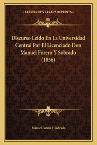 Discurso Leido En La Universidad Central Por El Licenciado Don Manuel Forero y Sobrado (1856)