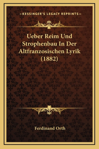 Ueber Reim Und Strophenbau In Der Altfranzosischen Lyrik (1882)