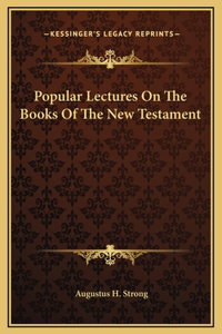 Popular Lectures On The Books Of The New Testament