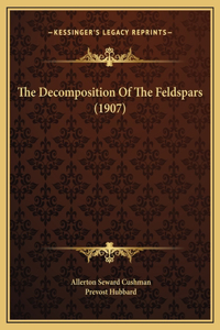 The Decomposition Of The Feldspars (1907)