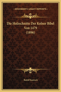 Die Holzschnitte Der Kolner Bibel Von 1479 (1896)