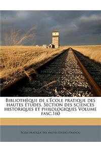 Bibliothèque de l'École pratique des hautes études. Section des sciences historiques et philologiques Volume fasc.160