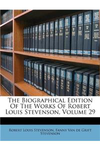 The Biographical Edition of the Works of Robert Louis Stevenson, Volume 29