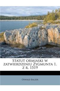 Statut Ormiaski W Zatwierdzeniu Zygmunta 1. Z R. 1519