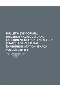 Bulletin [Of Cornell University Agricultural Experiment Station] - New York (State). Agricultural Experiment Station, Ithaca Volume 369-384