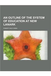 An Outline of the System of Education at New Lanark