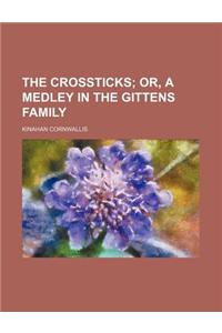 The Crossticks; Or, a Medley in the Gittens Family