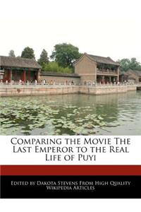 Comparing the Movie the Last Emperor to the Real Life of Puyi