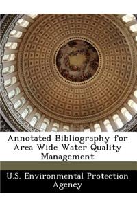 Annotated Bibliography for Area Wide Water Quality Management