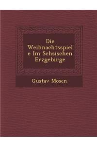 Die Weihnachtsspiele Im S Chsischen Erzgebirge