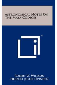 Astronomical Notes On The Maya Codices
