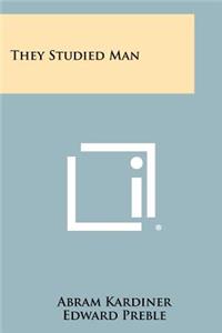 They Studied Man
