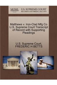 Matthews V. Iron-Clad Mfg Co U.S. Supreme Court Transcript of Record with Supporting Pleadings