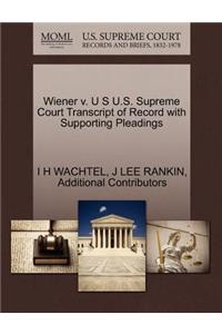 Wiener V. U S U.S. Supreme Court Transcript of Record with Supporting Pleadings