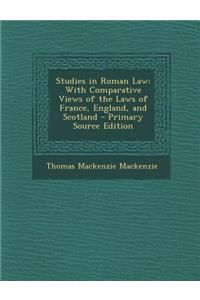 Studies in Roman Law: With Comparative Views of the Laws of France, England, and Scotland