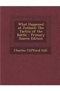 What Happened at Jutland