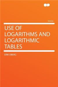 Use of Logarithms and Logarithmic Tables