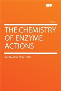 The Chemistry of Enzyme Actions