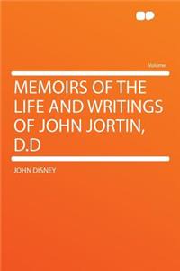 Memoirs of the Life and Writings of John Jortin, D.D