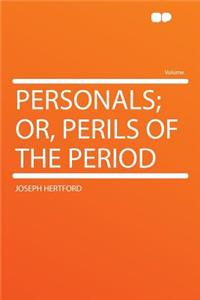 Personals; Or, Perils of the Period