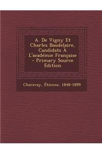 A. de Vigny Et Charles Baudelaire, Candidats A L'Academie Francaise