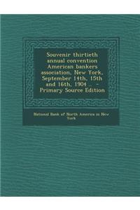 Souvenir Thirtieth Annual Convention American Bankers Association, New York, September 14th, 15th and 16th, 1904 ..