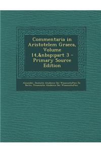 Commentaria in Aristotelem Graeca, Volume 14, Part 3