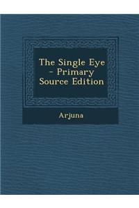 The Single Eye - Primary Source Edition
