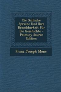 Die Gallische Sprache Und Ihre Brauchbarkeit Fur Die Geschichte