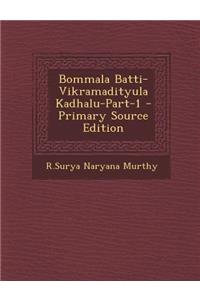 Bommala Batti-Vikramadityula Kadhalu-Part-1 - Primary Source Edition