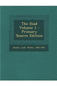 The Iliad Volume 1