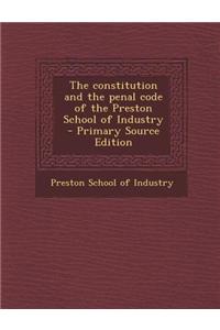 The Constitution and the Penal Code of the Preston School of Industry