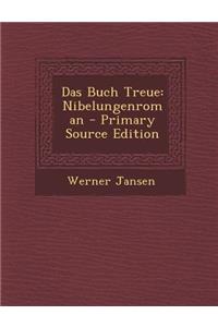 Das Buch Treue: Nibelungenroman