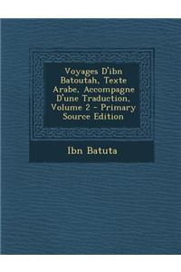 Voyages D'Ibn Batoutah, Texte Arabe, Accompagne D'Une Traduction, Volume 2