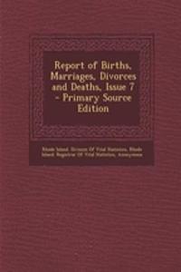 Report of Births, Marriages, Divorces and Deaths, Issue 7 - Primary Source Edition