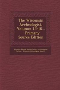The Wisconsin Archeologist, Volumes 15-16...