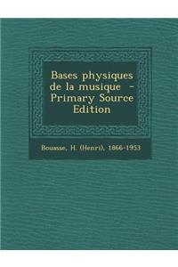 Bases Physiques de La Musique - Primary Source Edition