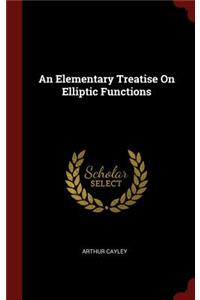 An Elementary Treatise on Elliptic Functions