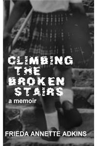 Climbing the Broken Stairs, a Memoir