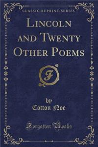 Lincoln and Twenty Other Poems (Classic Reprint)
